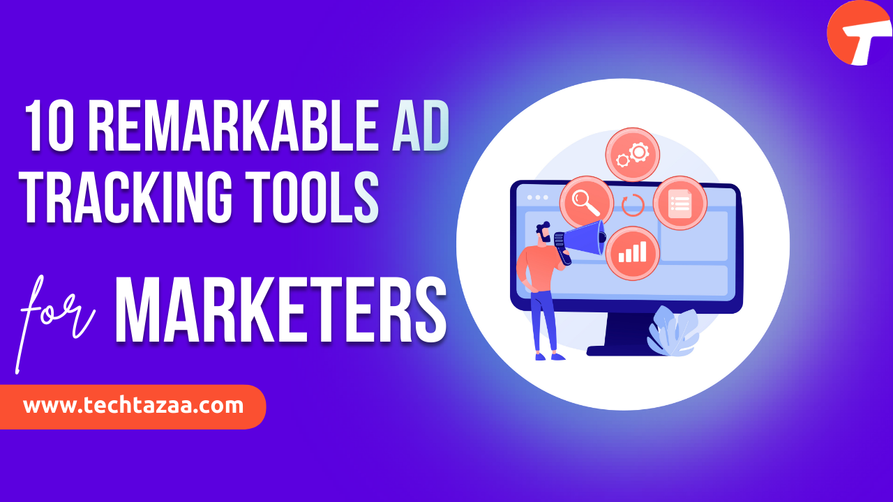 10 Remarkable Ad Tracking Tools for Marketers