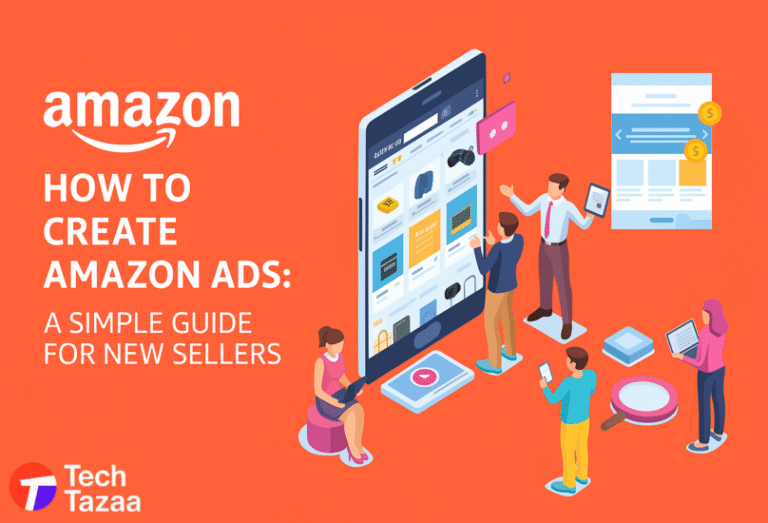 Proven Guide: How to Create Amazon Ads for New Sellers | Tech Tazaa