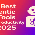 10 Best Agentic AI Tools for Productivity in 2025
