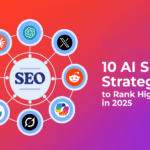 10 AI SEO Strategies to Rank Higher in 2025